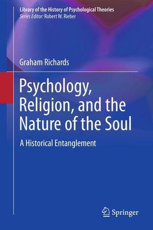 Psychology, Religion, and the Nature of the Soul: A Historical Entanglement (Library of the History of Psychological Theories),Used