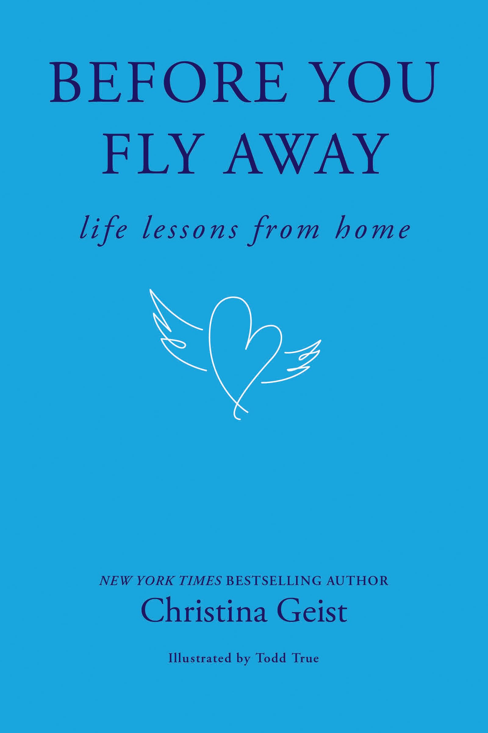 Before You Fly Away: Life Lessons From Home