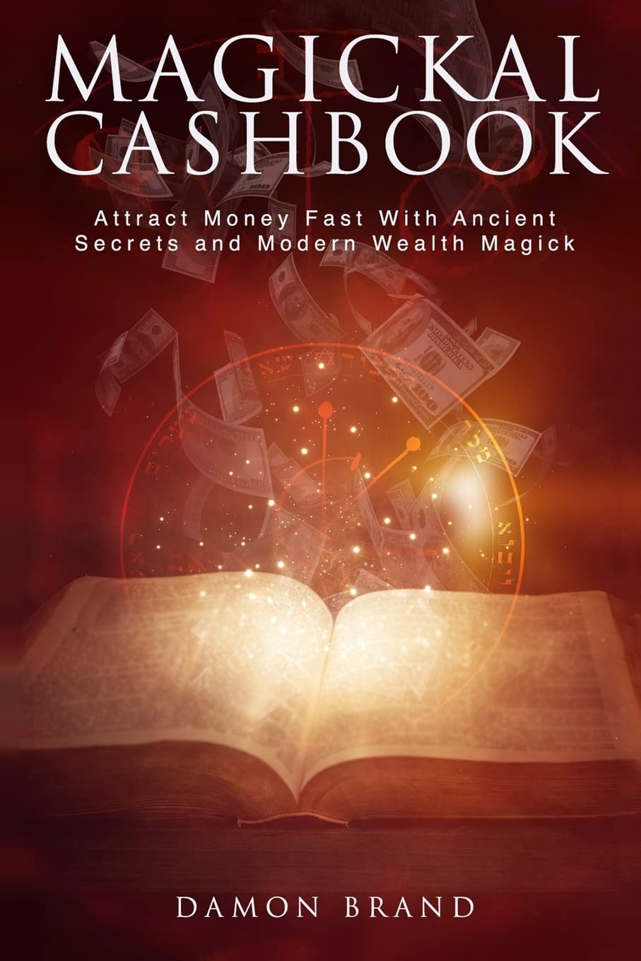 Magickal Cashbook: Attract Money Fast With Ancient Secrets And Modern Wealth Magick (The Gallery of Magick),Used