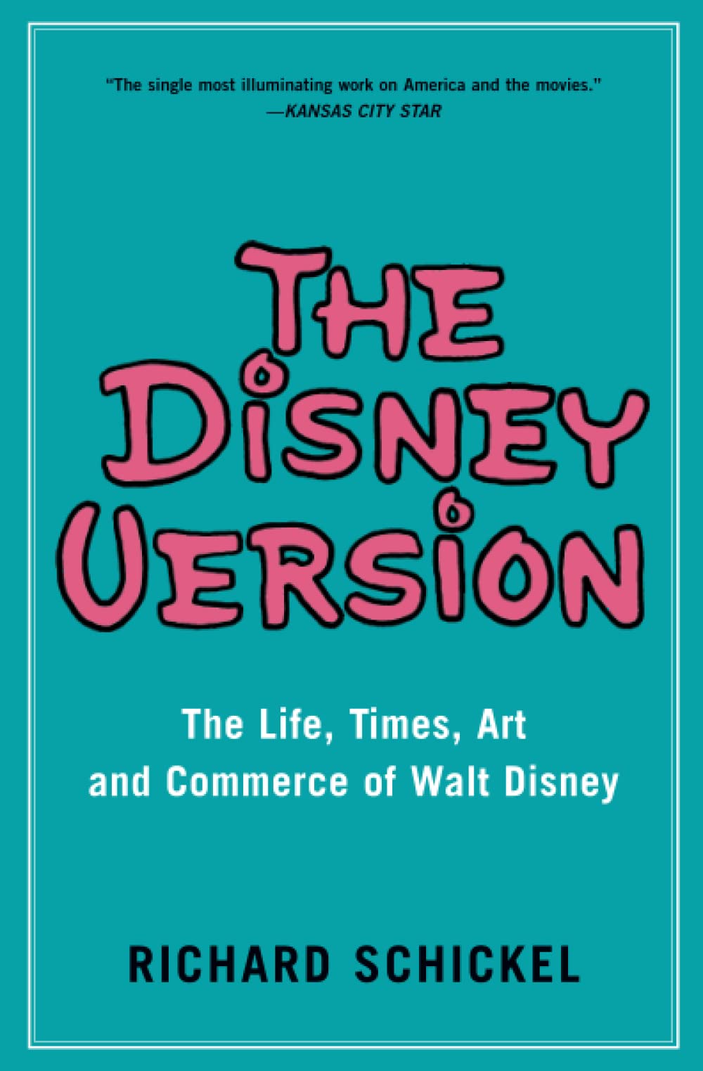 The Disney Version: The Life, Times, Art And Commerce Of Walt Disney,New