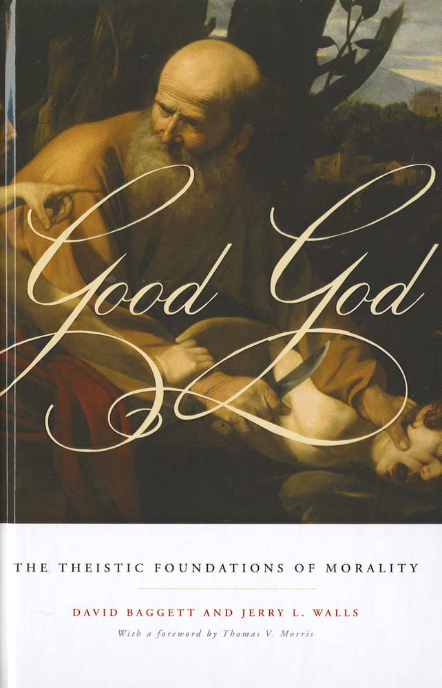 Good God: The Theistic Foundations of Morality,Used