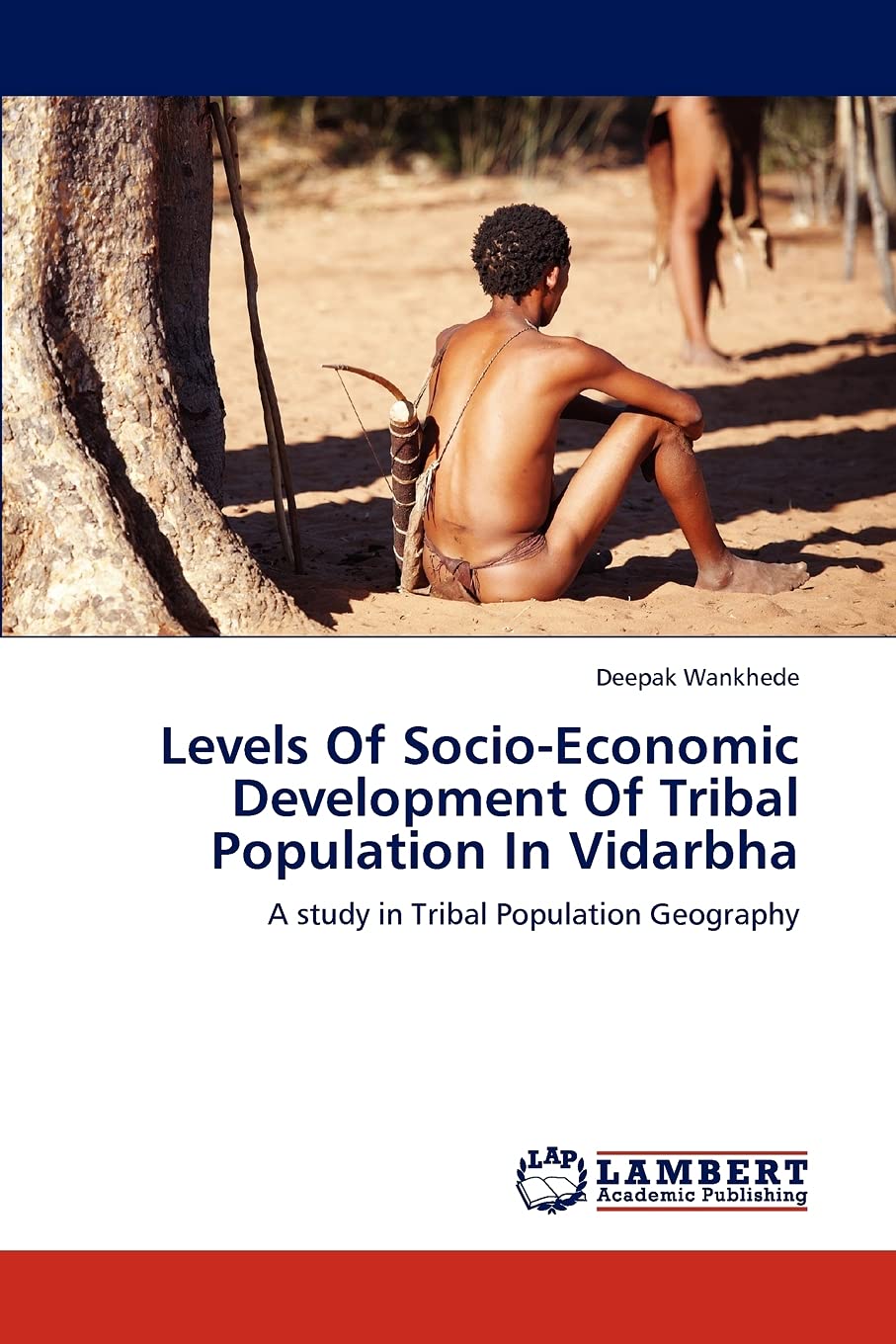 Levels Of SocioEconomic Development Of Tribal Population In Vidarbha: A study in Tribal Population Geography,Used