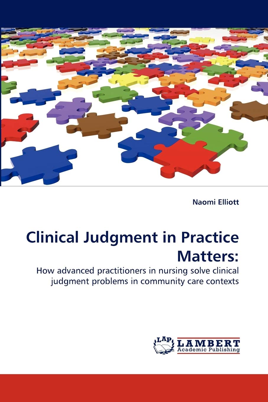 Clinical Judgment in Practice Matters:: How advanced practitioners in nursing solve clinical judgment problems in community care,Used