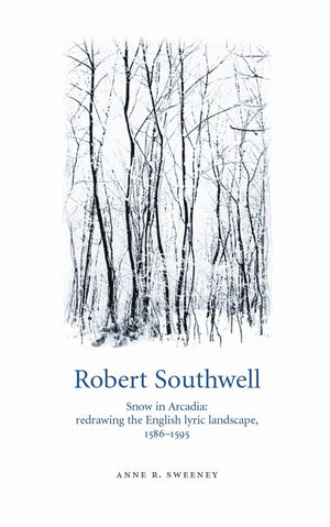Robert Southwell: Snow in Arcadia: redrawing the English lyric landscape, 158695,Used