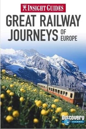 Great Railway Journeys Of Europe (Insight Guides),New