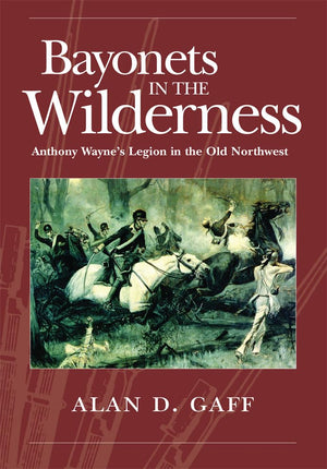 Bayonets in the Wilderness (Campaigns and Commanders Series) (Volume 4),Used