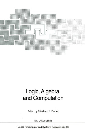 Logic, Algebra, and Computation: International Summer School (NATO ASI Subseries F:),Used