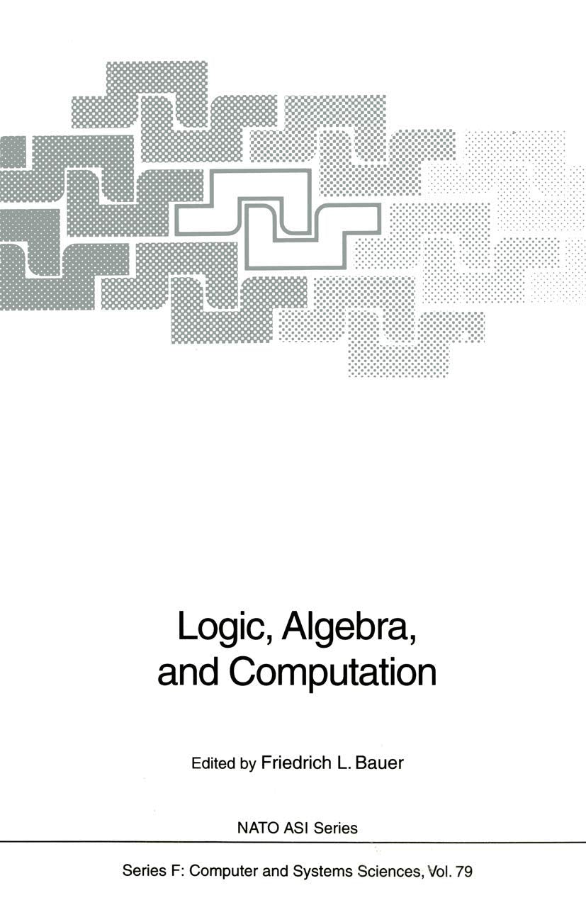 Logic, Algebra, and Computation: International Summer School (NATO ASI Subseries F:),Used