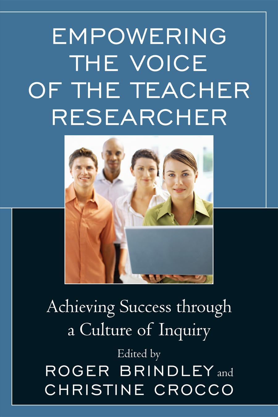 Empowering The Voice Of The Teacher Researcher: Achieving Success Through A Culture Of Inquiry,Used