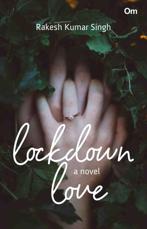 Lockdown Love : A Novel: A Tale Of Commitment And Duty