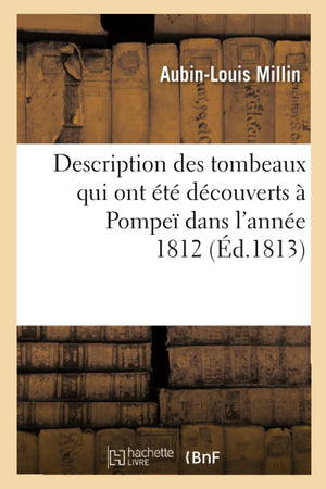 Description Des Tombeaux Qui Ont T Dcouverts  Pompe Dans L'Anne 1812 (D.1813) (Histoire) (French Edition),New