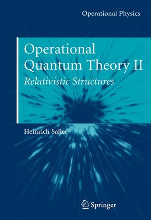 Operational Quantum Theory II: Relativistic Structures (Operational Physics),Used
