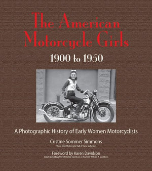 The American Motorcycle Girls: A Photographic History Of Early Women Motorcyclists,Used
