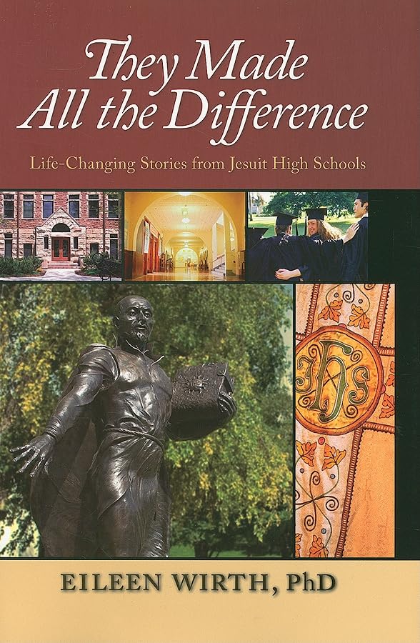 They Made All the Difference: LifeChanging Stories from Jesuit High Schools,Used