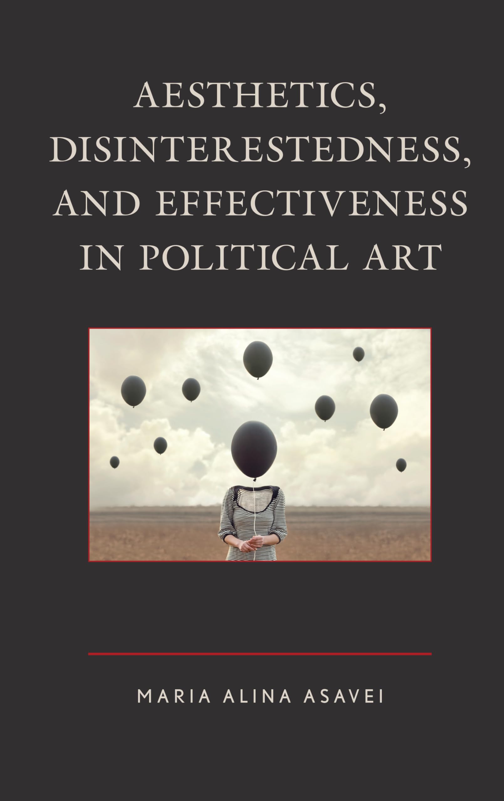 Aesthetics, Disinterestedness, and Effectiveness in Political Art,Used