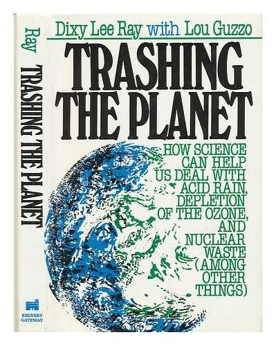 Trashing the Planet: How Science Can Help Us Deal With Acid Rain, Depletion of the Ozone, and the Soviet Threat Among Other Thin,Used