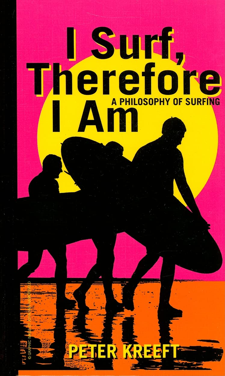 I Surf, Therefore I Am: A Philosophy of Surfing,Used