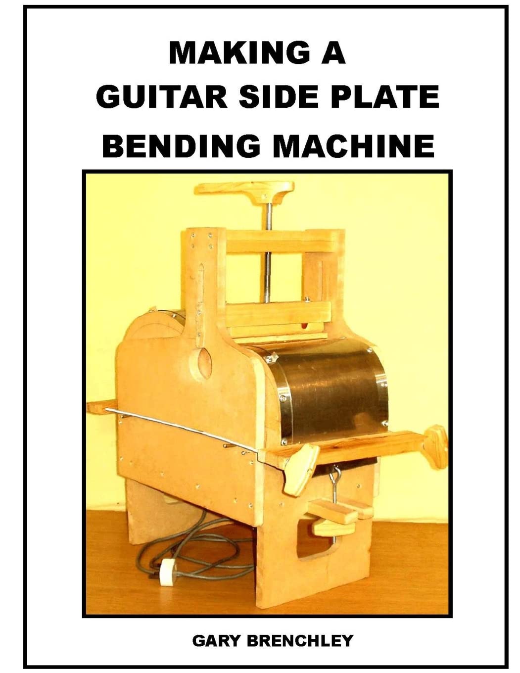 Making a Guitar Side Plate Bender (Luthiers Books),Used