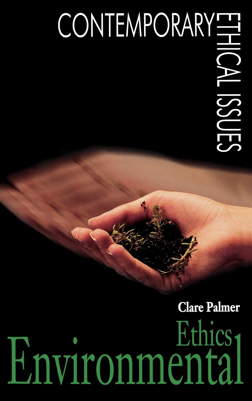 Environmental Ethics: A Reference Handbook (Contemporary Ethical Issues),New