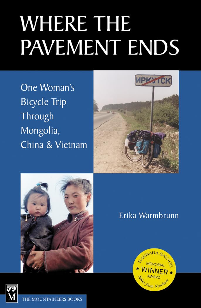 Where the Pavement Ends: One Woman's Bicycle Trip through Mongolia, China, & Vietnam,Used