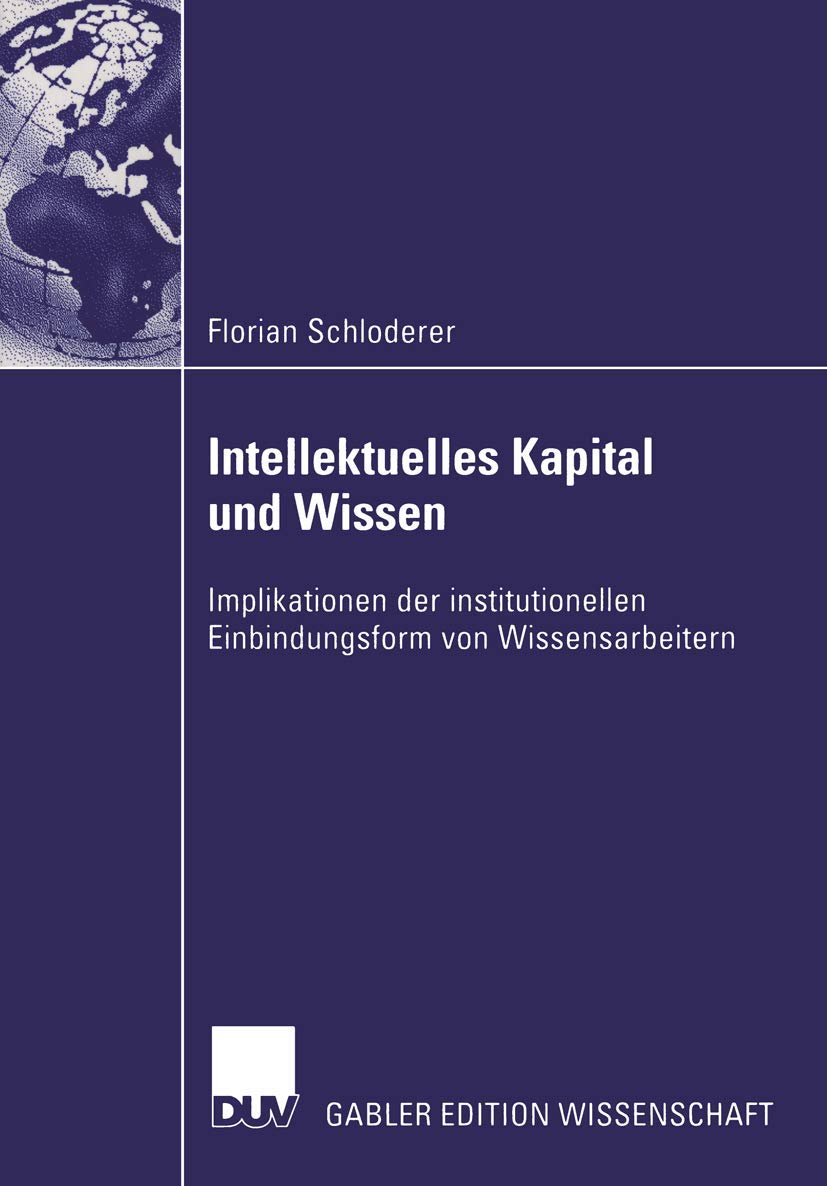 Intellektuelles Kapital und Wissen: Implikationen der institutionellen Einbindungsform von Wissensarbeitern (German Edition),Used