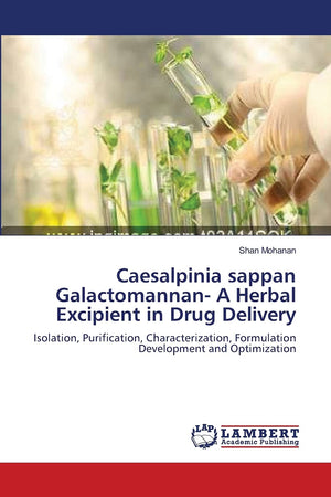 Caesalpinia sappan Galactomannan A Herbal Excipient in Drug Delivery: Isolation, Purification, Characterization, Formulation De,Used