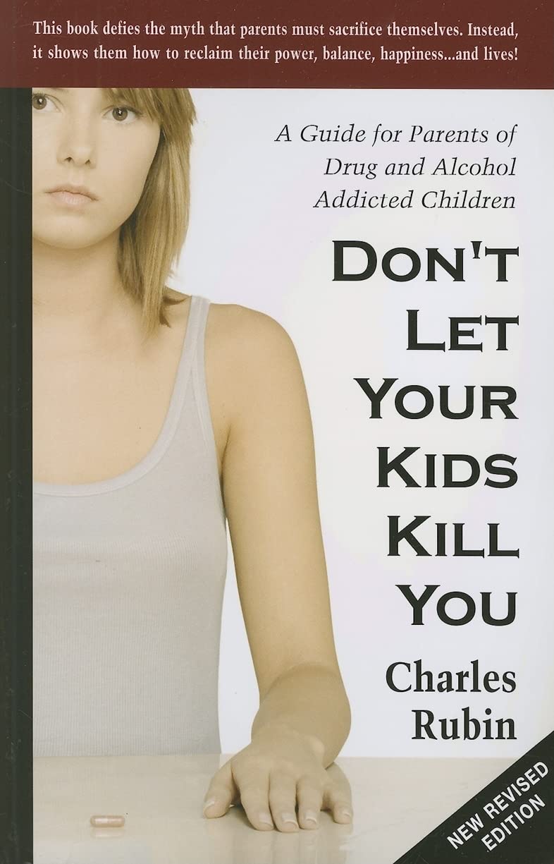 Don't Let Your Kids Kill You: A Guide for Parents of Drug and Alcohol Addicted Children,Used