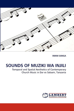 SOUNDS OF MUZIKI WA INJILI: Temporal and Spatial Aesthetics of Contemporary Church Music in Dar es Salaam, Tanzania,Used