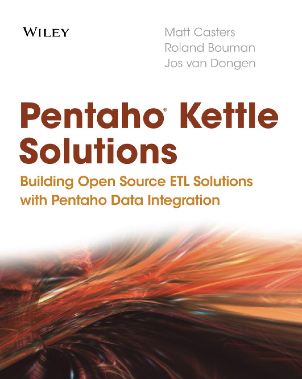 Pentaho Kettle Solutions: Building Open Source ETL Solutions with Pentaho Data Integration,New