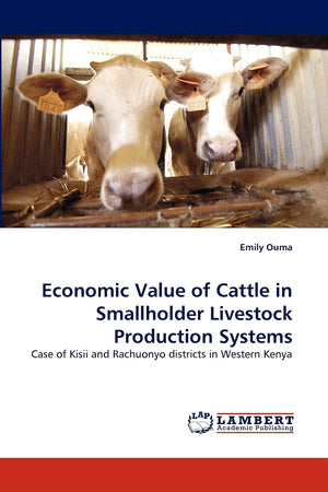 Economic Value of Cattle in Smallholder Livestock Production Systems: Case of Kisii and Rachuonyo districts in Western Kenya,Used