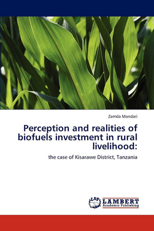 Perception and realities of biofuels investment in rural livelihood:: the case of Kisarawe District, Tanzania,Used