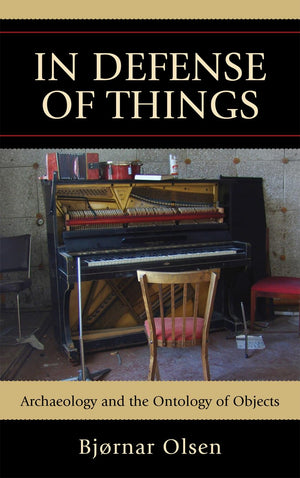 In Defense Of Things: Archaeology And The Ontology Of Objects (Archaeology In Society),Used