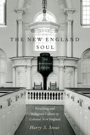 The New England Soul: Preaching and Religious Culture in Colonial New England,Used