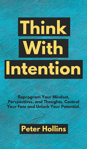 Think With Intention: Reprogram Your Mindset, Perspectives, and Thoughts. Control Your Fate and Unlock Your Potential.,Used