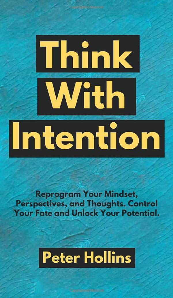 Think With Intention: Reprogram Your Mindset, Perspectives, and Thoughts. Control Your Fate and Unlock Your Potential.,Used