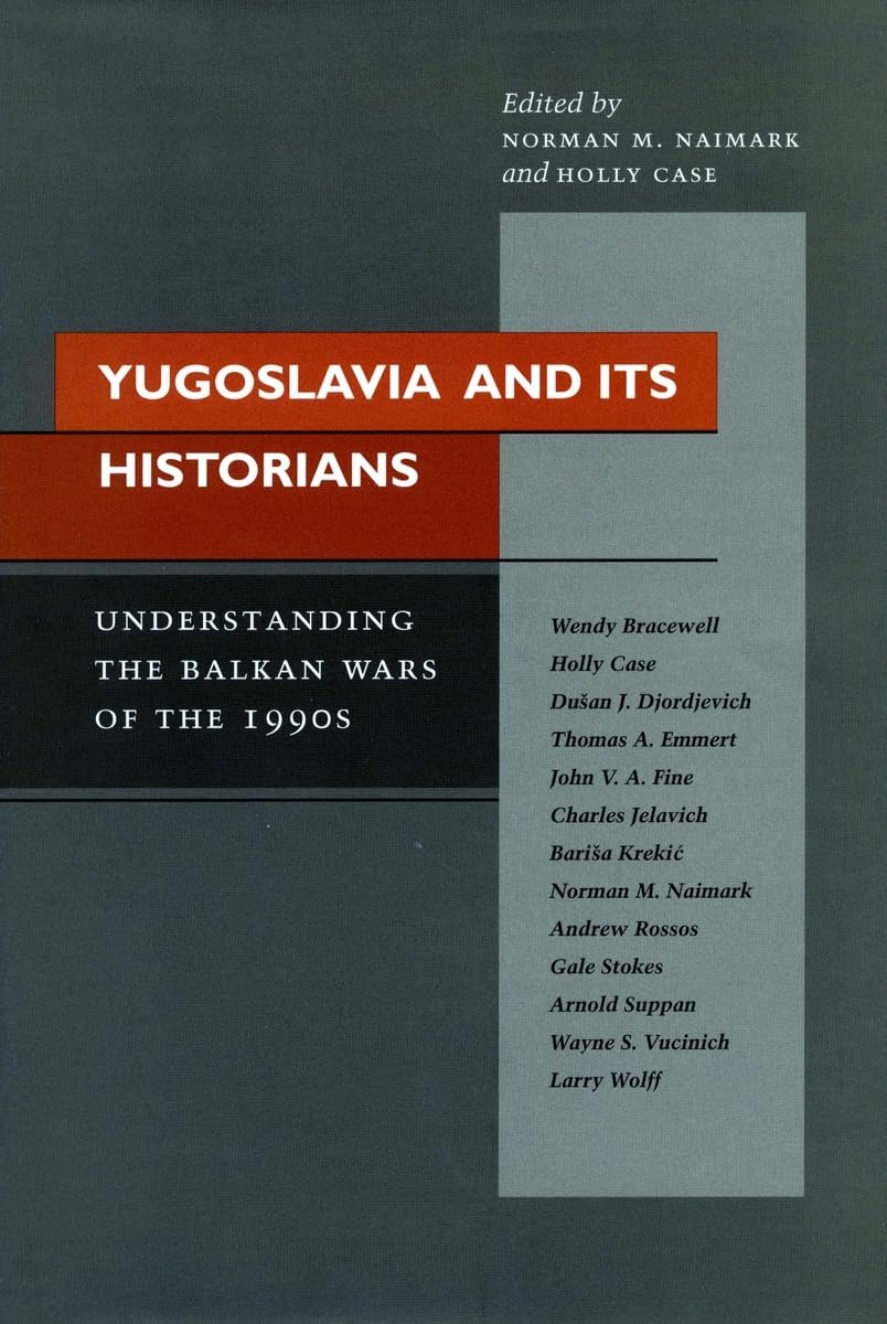 Yugoslavia And Its Historians: Understanding The Balkan Wars Of The 1990S,Used