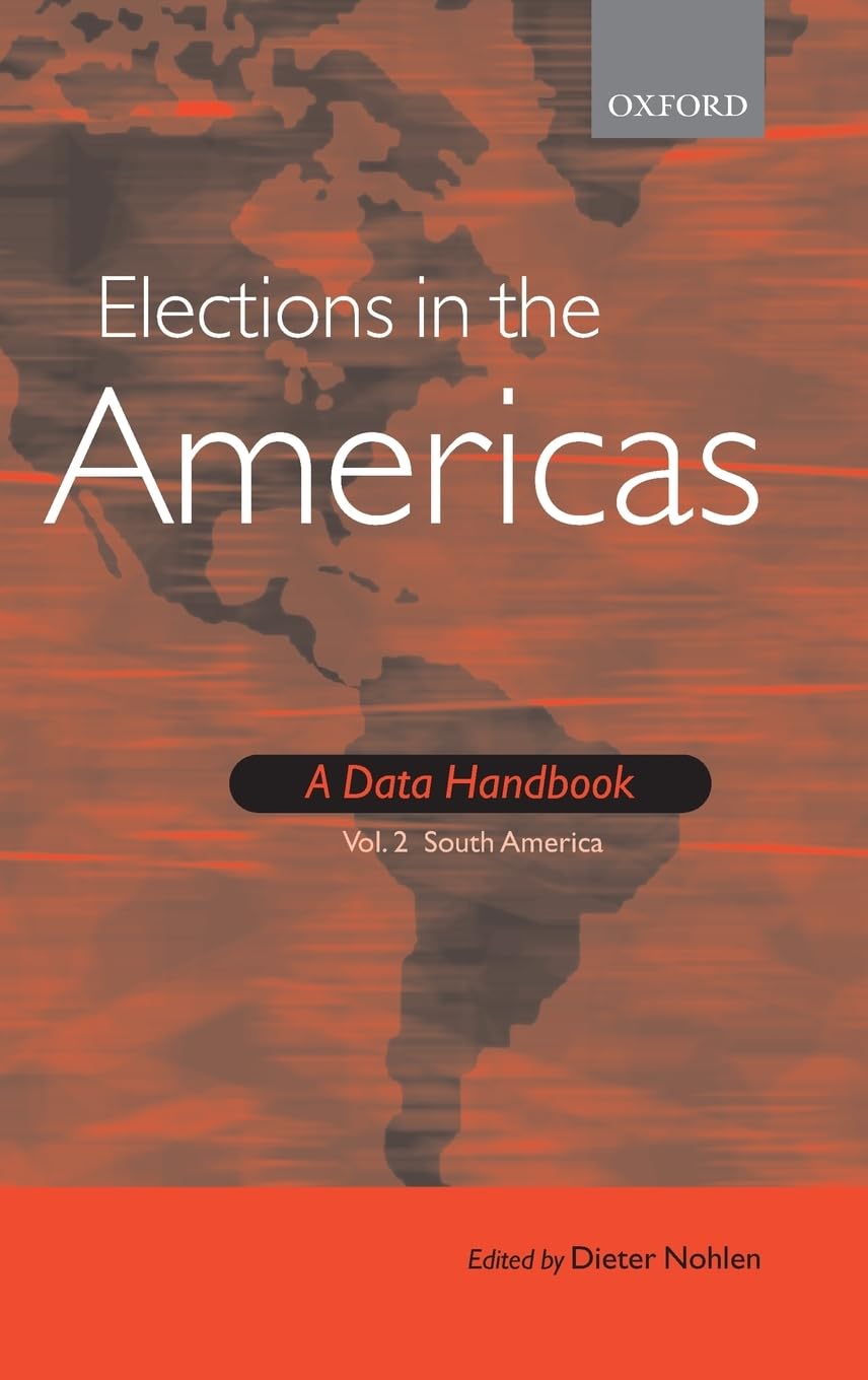 Elections In The Americas: A Data Handbook: Volume 2: South America-new
