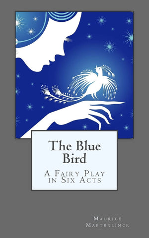 The Blue Bird: A Fairy Play in Six Acts,Used