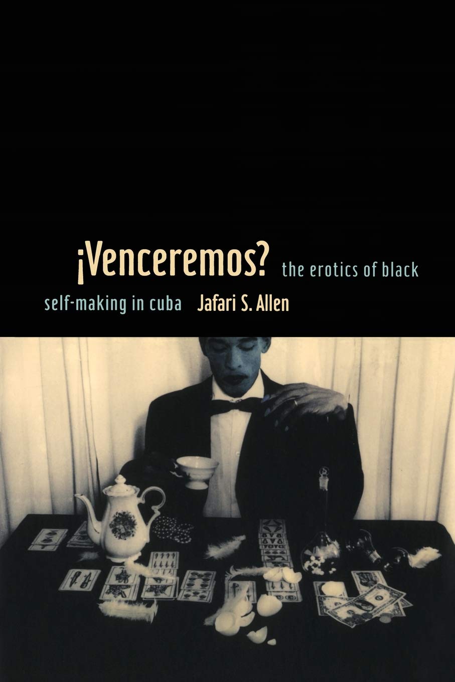 iVenceremos?: The Erotics of Black Selfmaking in Cuba