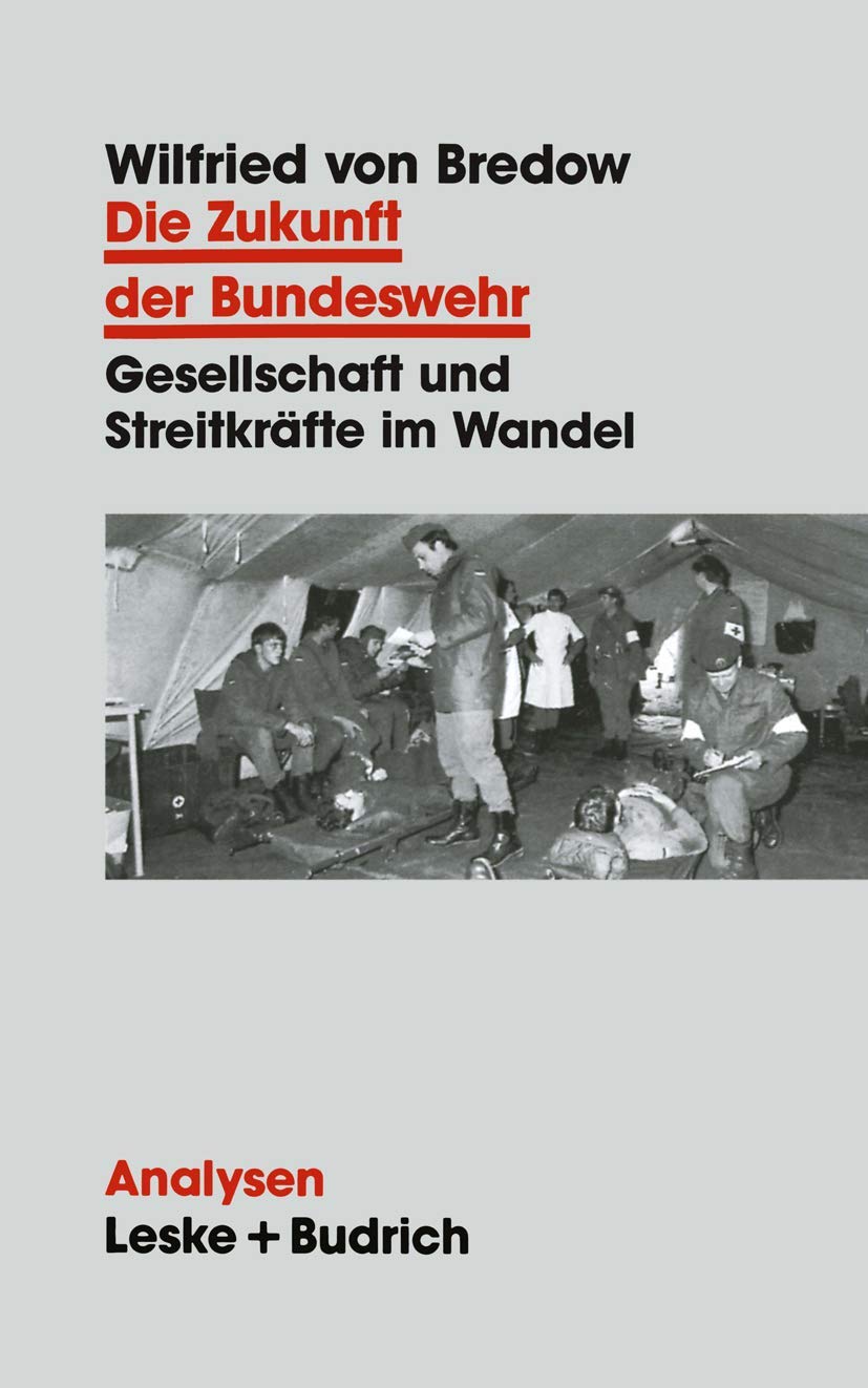 Die Zukunft der Bundeswehr: Gesellschaft und Streitkrfte im Wandel (Analysen, 45) (German Edition),Used