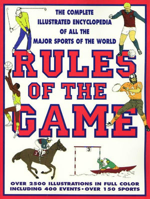 Rules Of The Game: The Complete Illustrated Encyclopedia of All the Sports of the World,Used