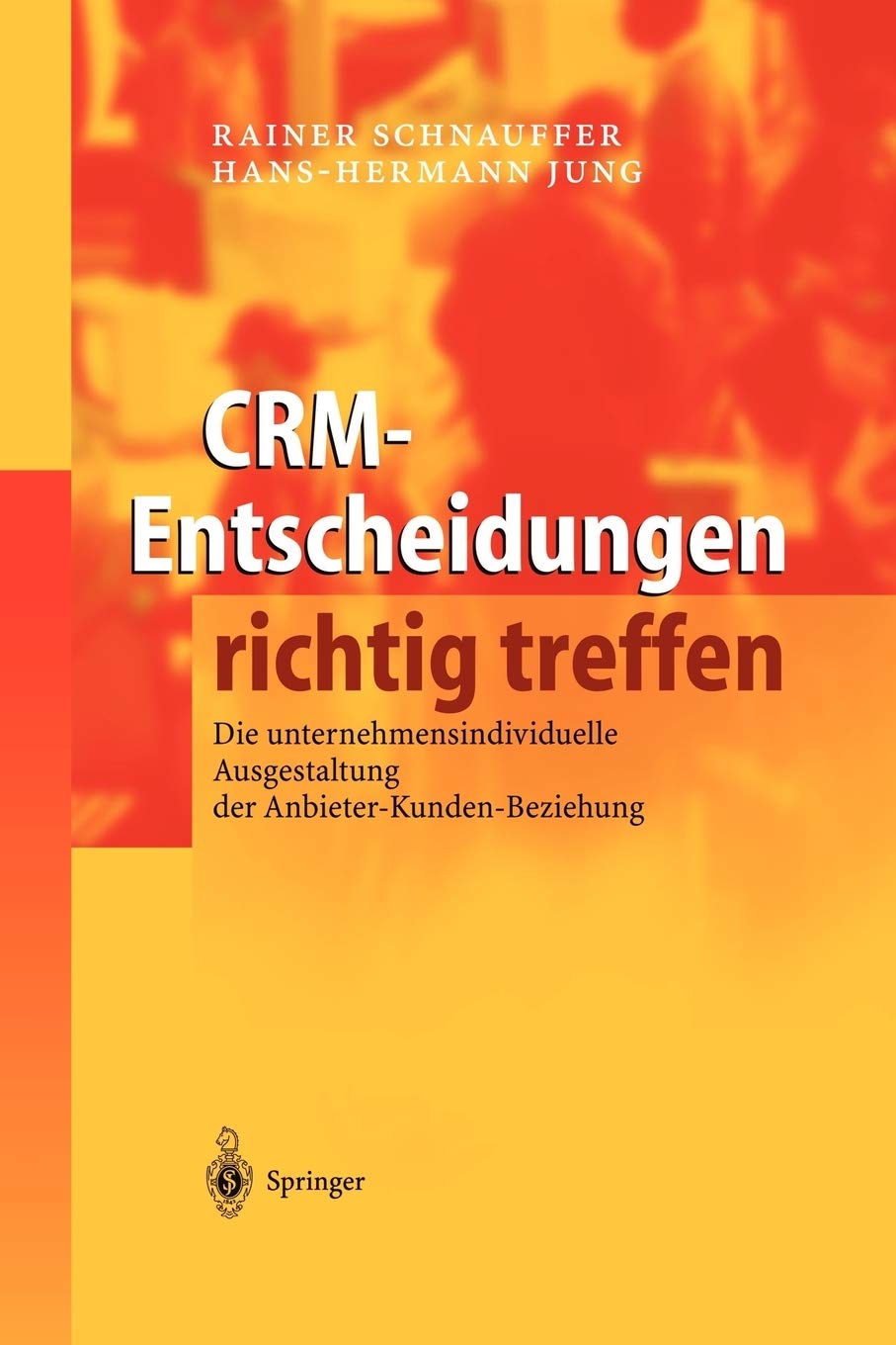 CRMEntscheidungen richtig treffen: Die unternehmensindividuelle Ausgestaltung der AnbieterKundenBeziehung (German Edition),Used
