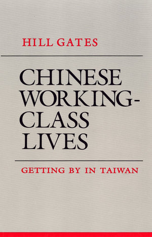Chinese WorkingClass Lives: Getting By in Taiwan (The Anthropology of Contemporary Issues),Used