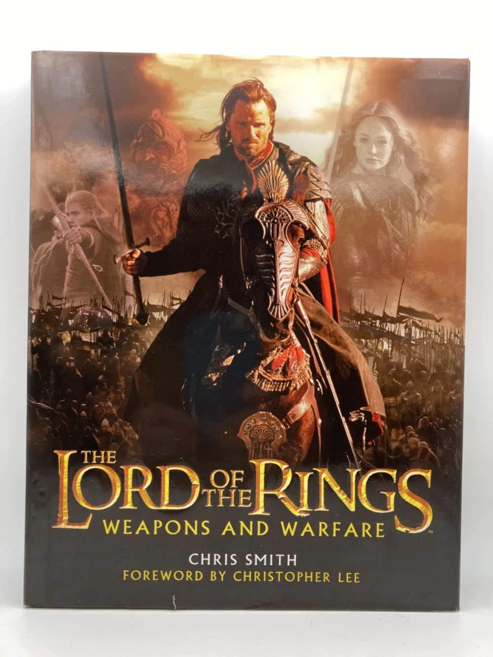 The Lord Of The Rings: Weapons And Warfare  An Illustrated Guide To The Battles, Armies And Armor Of Middleearth