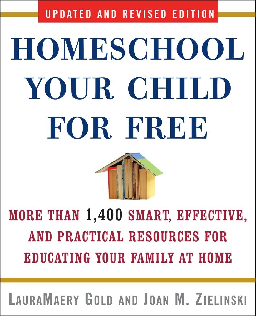 Homeschool Your Child for Free: More Than 1,400 Smart, Effective, and Practical Resources for Educating Your Family at Home,Used