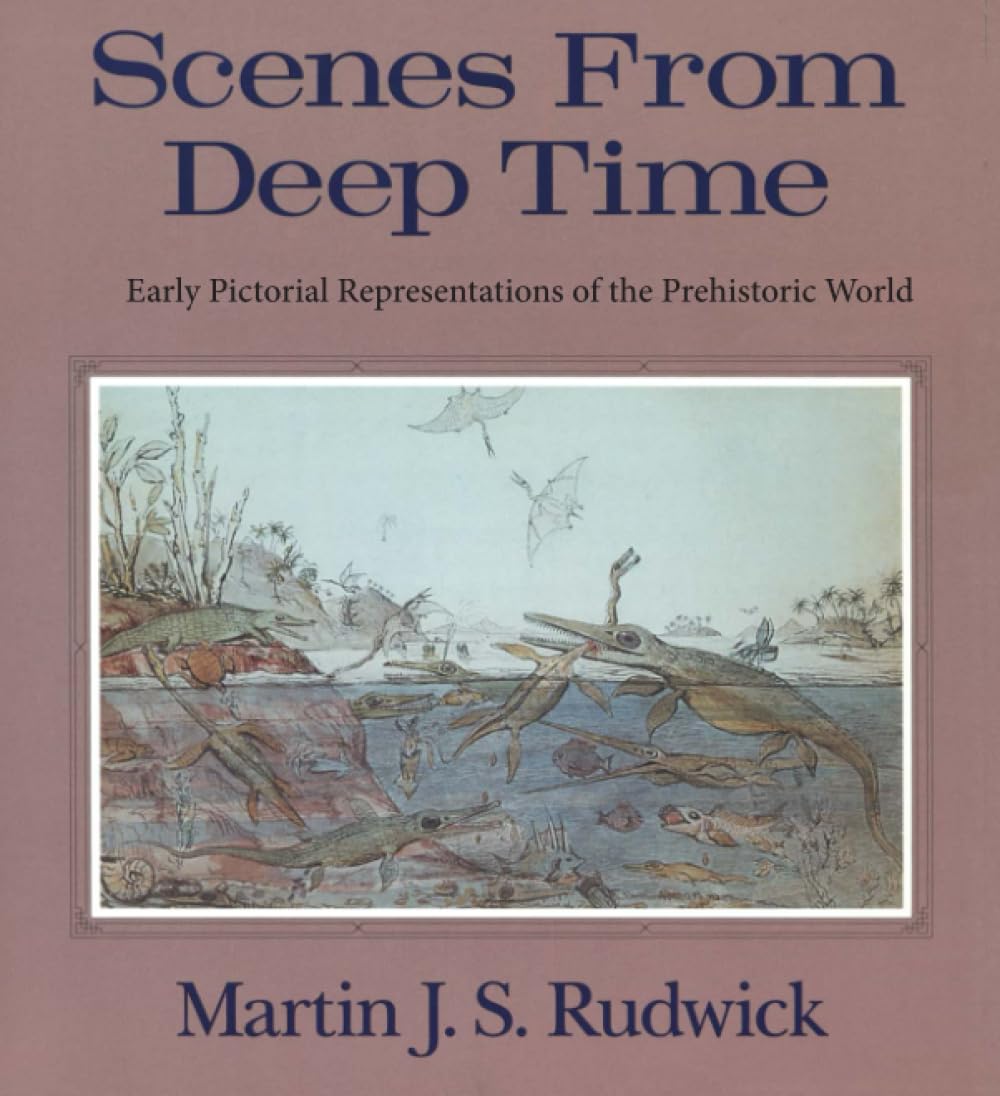 Scenes from Deep Time: Early Pictorial Representations of the Prehistoric World,Used