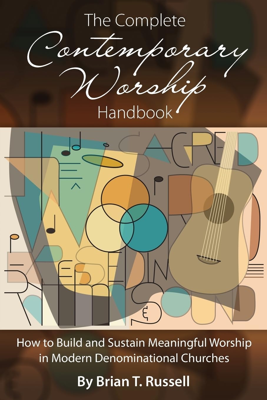 The Complete Contemporary Worship Handbook: How to Build and Sustain Meaningful Worship in Modern Denominational Churches,Used