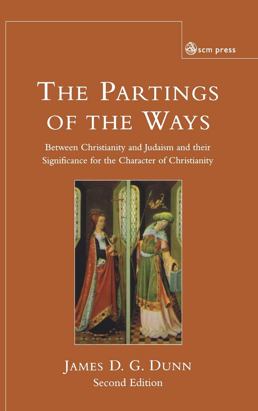Parting of the Ways: Between Christianity and Judaism and Their Significance for the Character of Christianity,Used