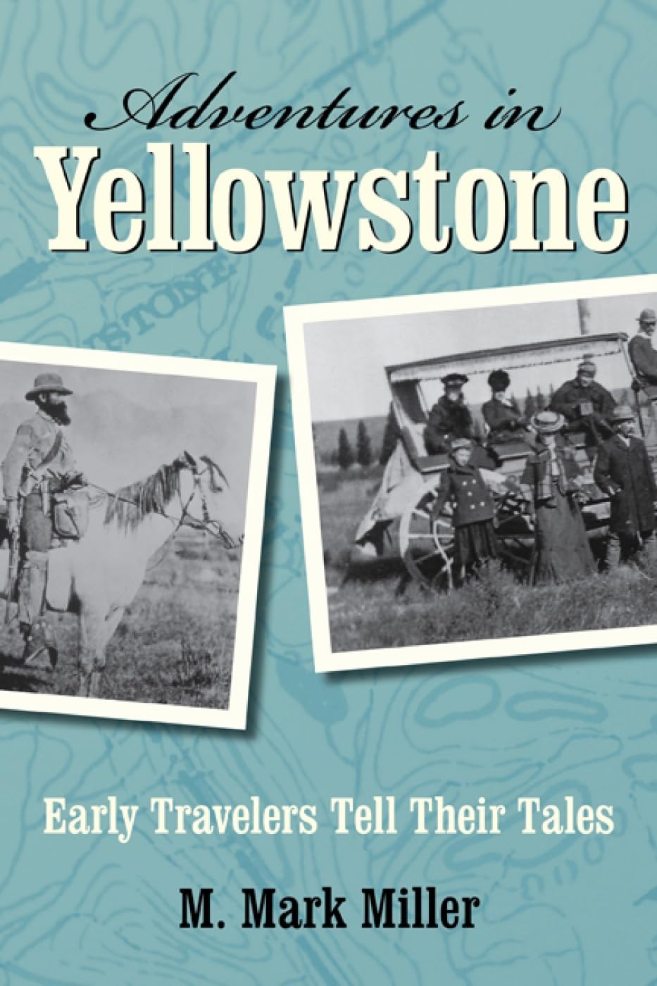 Adventures in Yellowstone: Early Travelers Tell Their Tales,Used