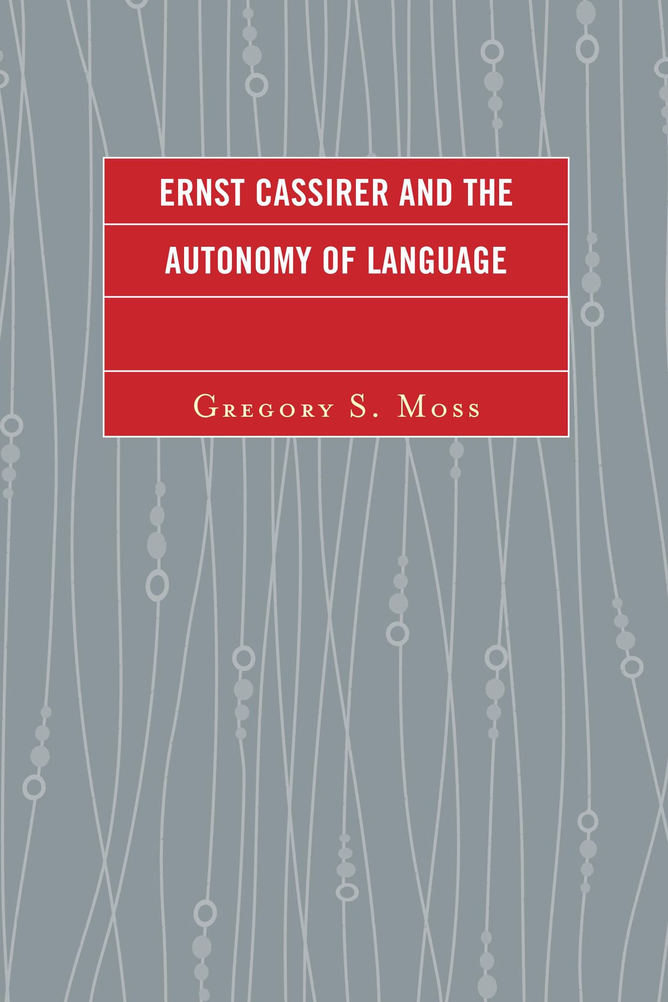 Ernst Cassirer and the Autonomy of Language,Used